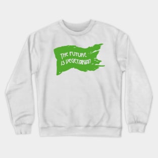 The future is vegetarian Crewneck Sweatshirt